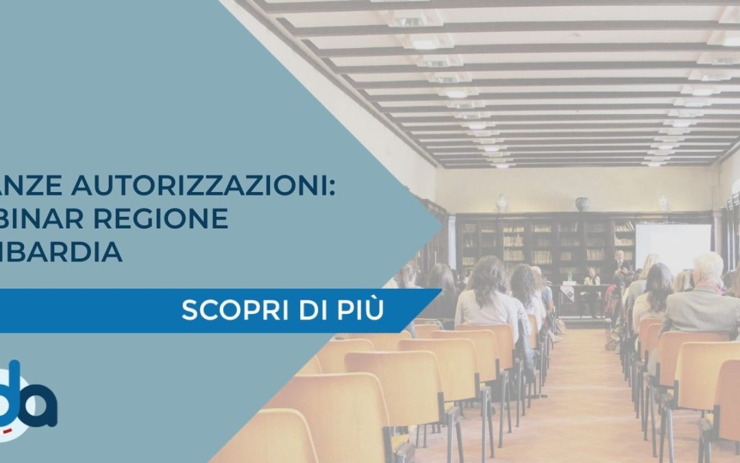 ISTANZE AUTORIZZAZIONI: 21 DICEMBRE WEBINAR REGIONE LOMBARDIA