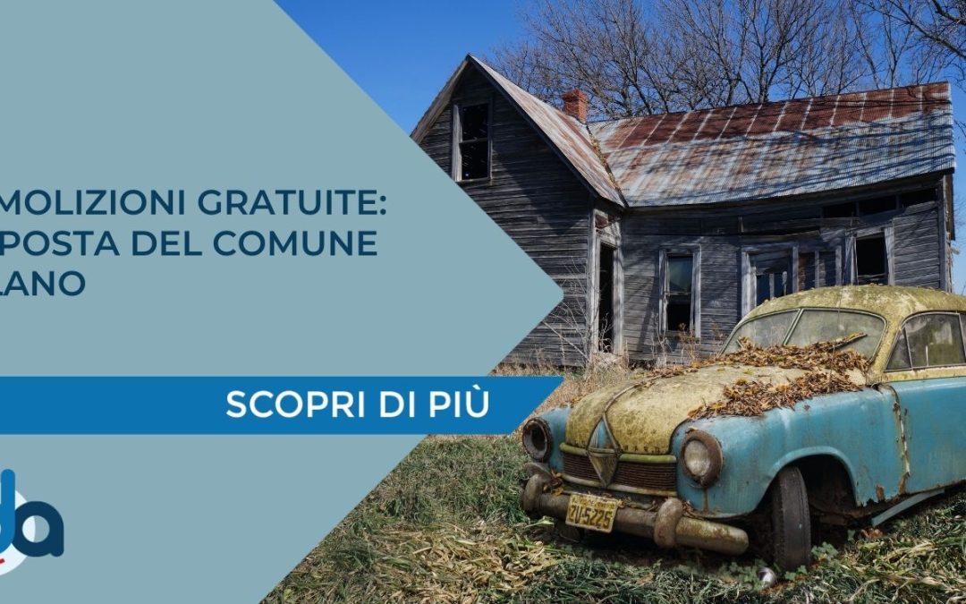 DEMOLIZIONI GRATUITE: RISPOSTA DEL COMUNE MILANO