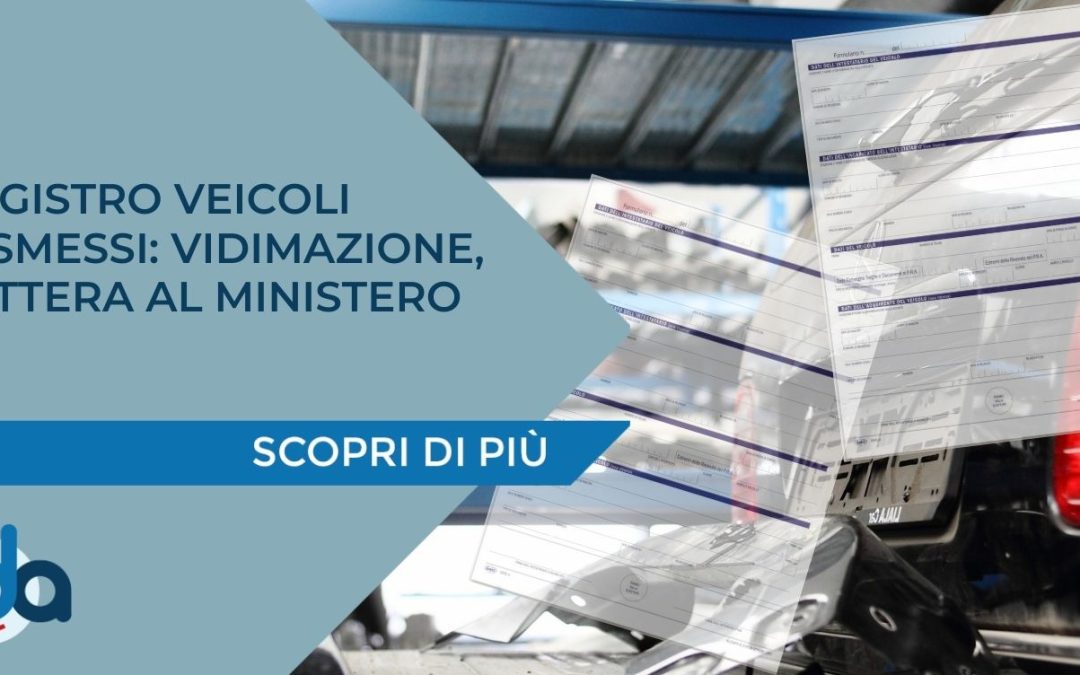 REGISTRO VEICOLI DISMESSI: VIDIMAZIONE, LETTERA AL MINISTERO