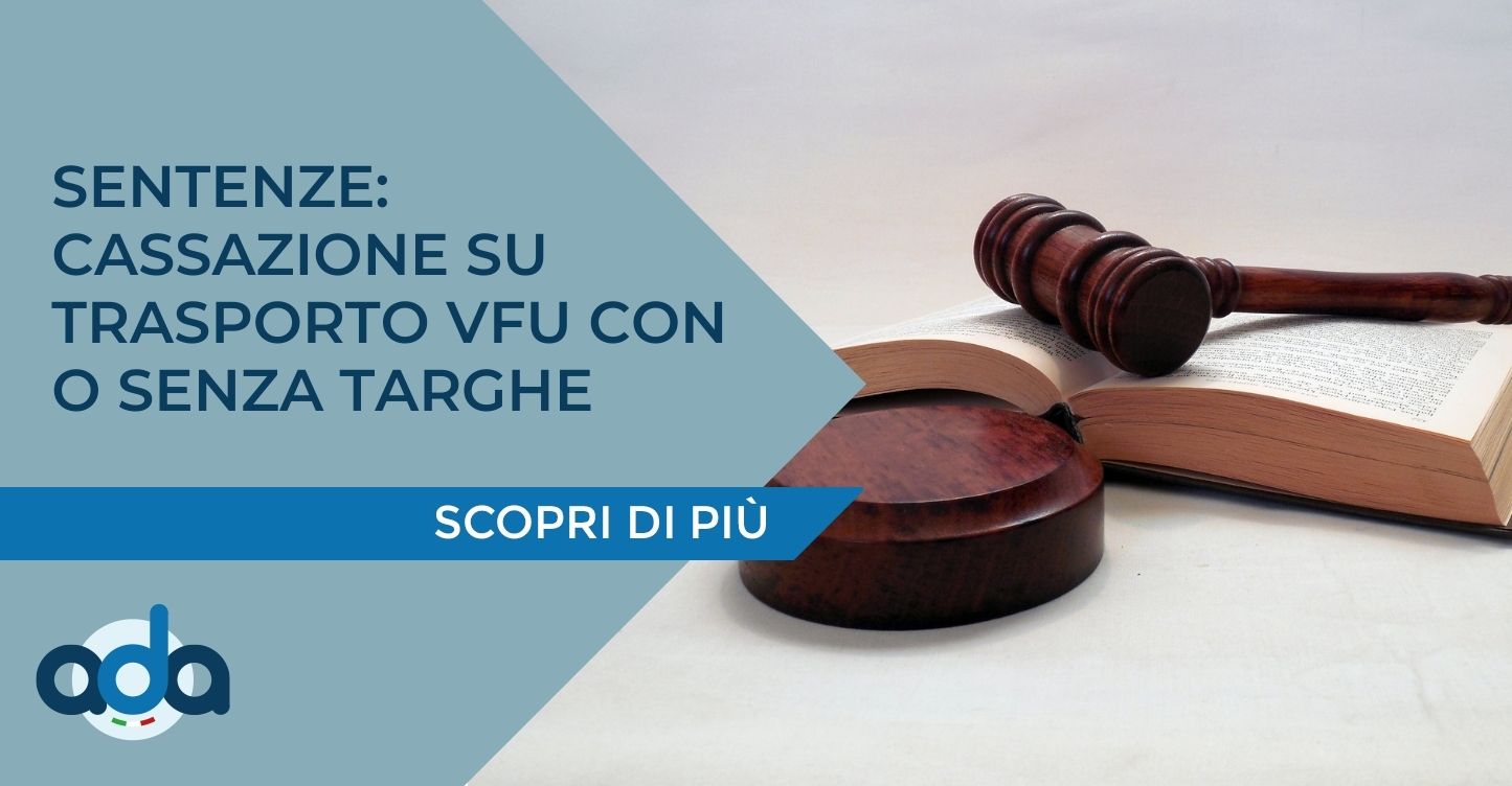 SENTENZE CASSAZIONE SU TRASPORTO VFU CON O SENZA TARGHE ADA