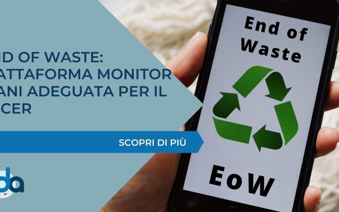 END OF WASTE: PIATTAFORMA MONITOR PIANI ADEGUATA PER IL RECER