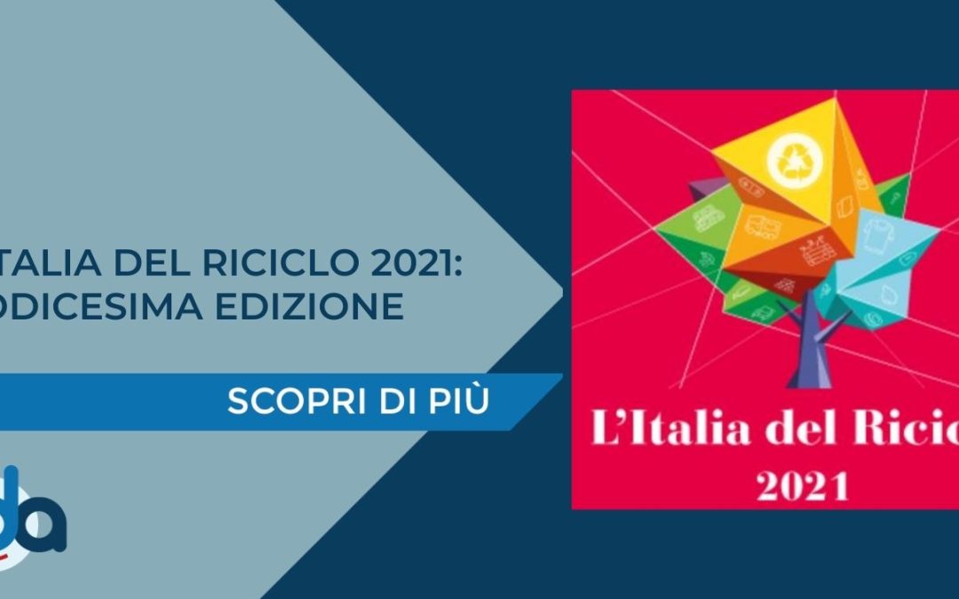 L’ITALIA DEL RICICLO 2021: DODICESIMA EDIZIONE