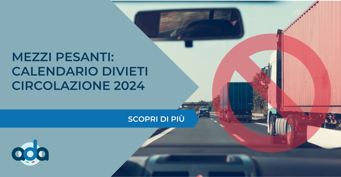 MEZZI PESANTI: CALENDARIO DIVIETI CIRCOLAZIONE 2024 - ADA ...