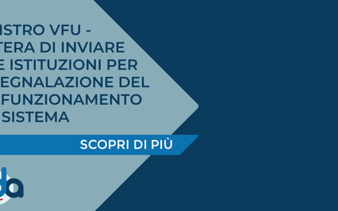 REGISTRO VFU – Lettera di inviare alle Istituzioni per la segnalazione del mancato funzionamento del sistema