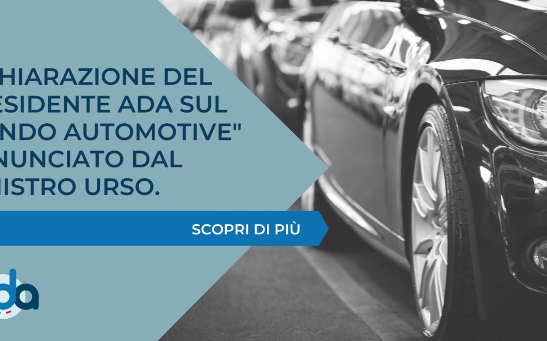 Dichiarazione del Presidente ADA sul “Fondo automotive” annunciato dal Ministro Urso