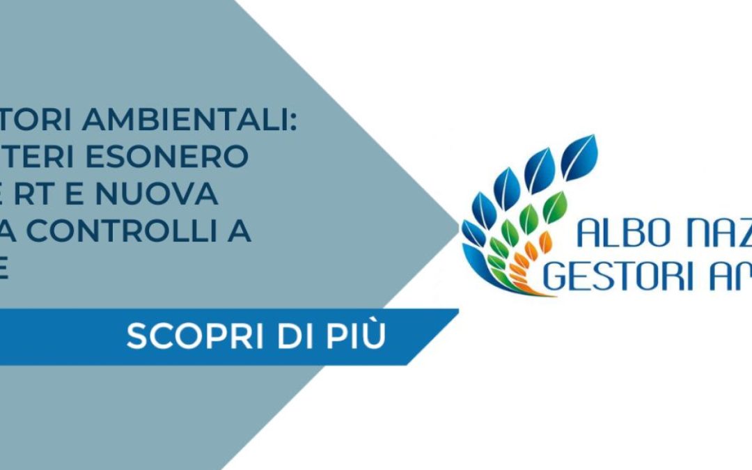 ALBO GESTORI AMBIENTALI: Nuovi criteri esonero verifiche RT e nuova disciplina controlli a campione