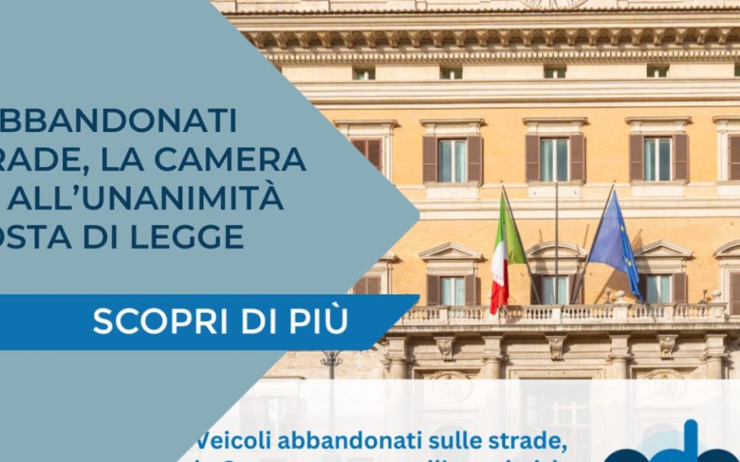 Veicoli abbandonati sulle strade, la Camera approva all’unanimità la proposta di legge