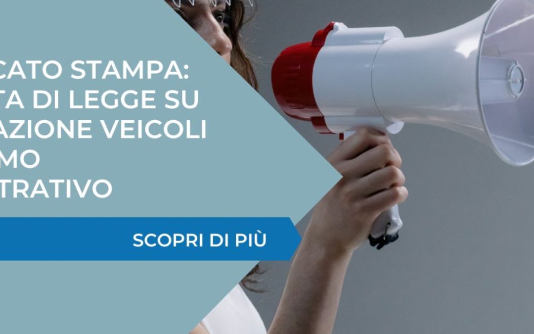 COMUNICATO STAMPA: Proposta di Legge su rottamazione dei veicoli in stato di fermo