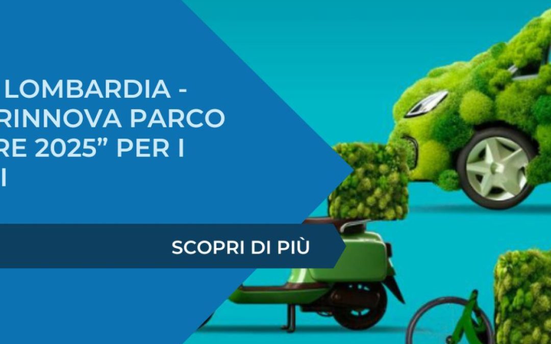REGIONE LOMBARDIA – BANDO “Rinnova parco veicolare 2025” per i cittadini