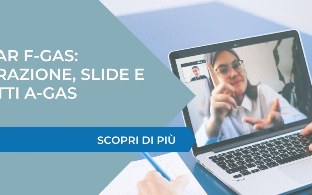 Webinar F-GAS: registrazione, slide e contatti A-GAS