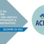 FERMO AMMINISTRATIVO – Circolare ACI su Radiazione per demolizione  dei veicoli fuori uso sottoposti a fermo amministrativo