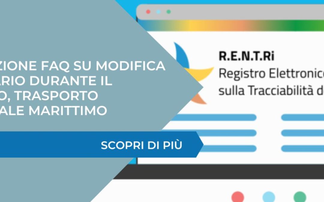 RENTRI – Pubblicazione FAQ su modifica destinatario durante il trasporto e il trasporto intermodale marittimo