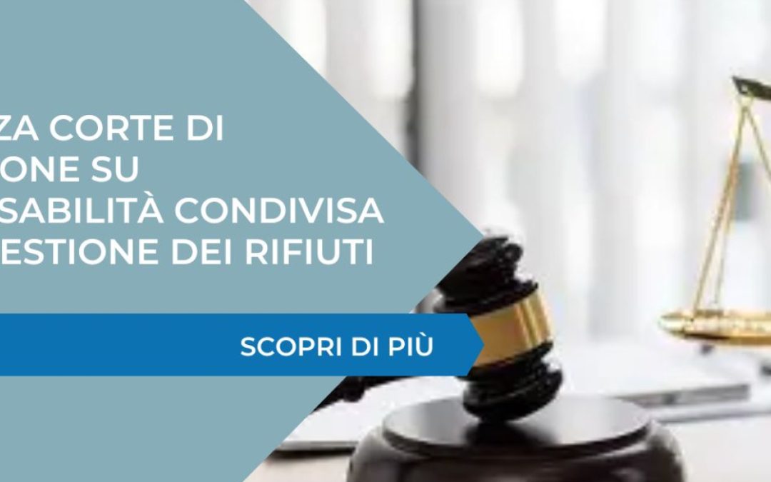 Sentenza Corte di Cassazione su responsabilità condivisa nella gestione dei rifiuti