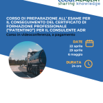 CORSO DI PREPARAZIONE ALL’ ESAME PER IL CONSEGUIMENTO DEL CERTIFICATO DI FORMAZIONE PROFESSIONALE “PATENTINO” PER IL CONSULENTE ADR