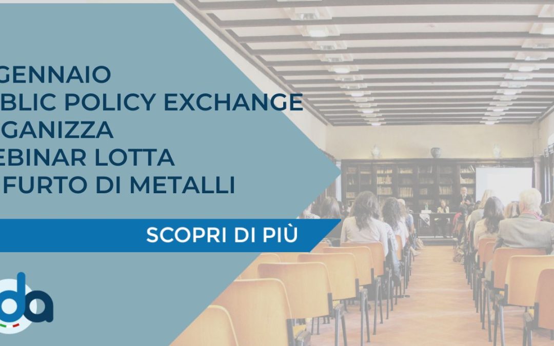 31 GENNAIO – PUBLIC POLICY EXCHANGE ORGANIZZA WEBINAR LOTTA AL FURTO DI METALLI