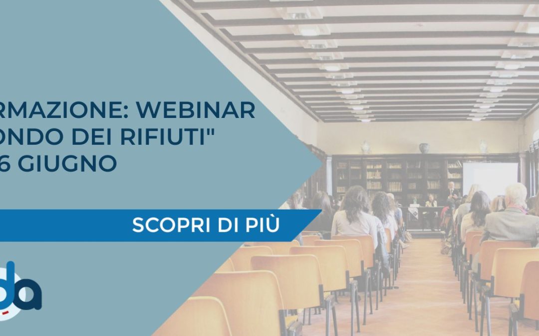 FORMAZIONE: WEBINAR “MONDO DEI RIFIUTI” IL 26 GIUGNO