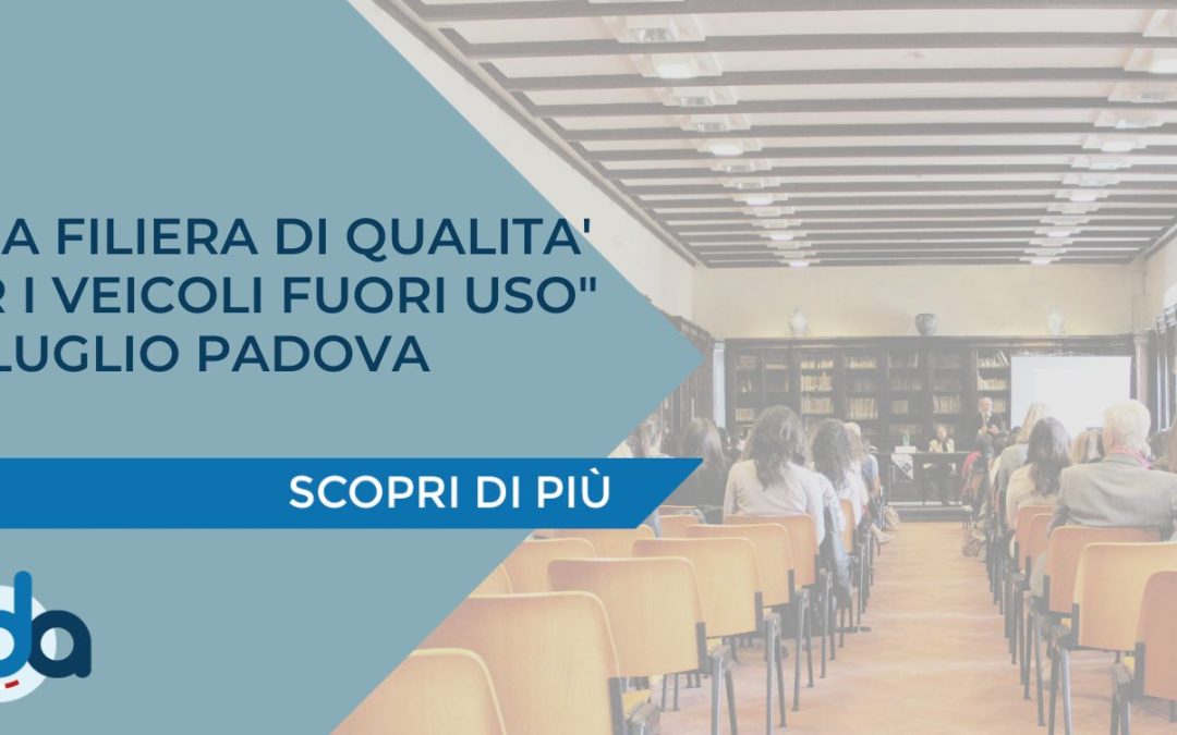 “UNA FILIERA DI QUALITA’ PER I VEICOLI FUORI USO” – 4 LUGLIO PADOVA