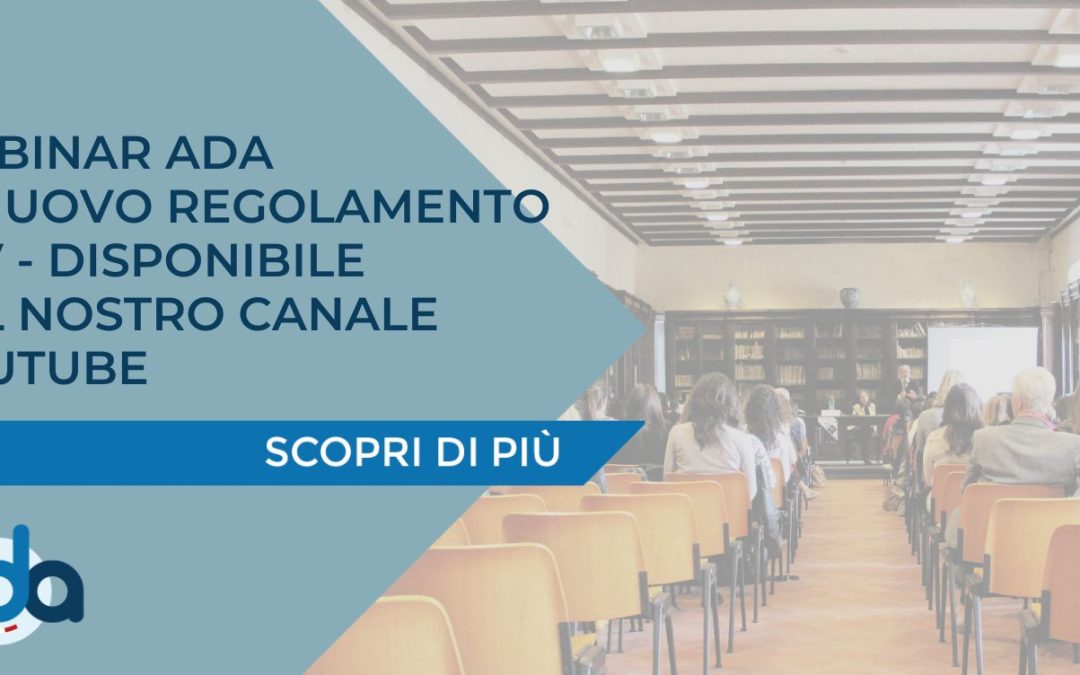 WEBINAR ADA – IL NUOVO REGOLAMENTO ELV – DISPONIBILE SUL NOSTRO CANALE YOUTUBE