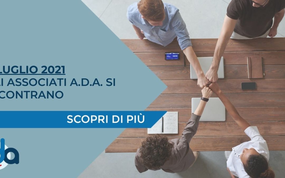 9 LUGLIO 2021: GLI ASSOCIATI ADA SI INCONTRANO