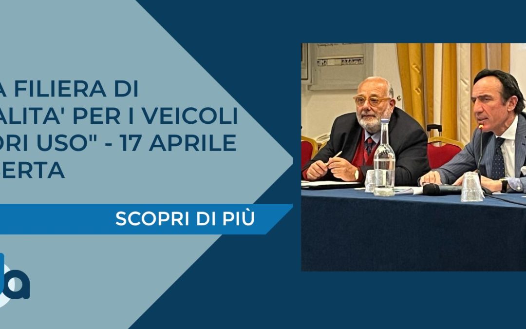 “UNA FILIERA DI QUALITA’ PER I VEICOLI FUORI USO” – 17 APRILE CASERTA