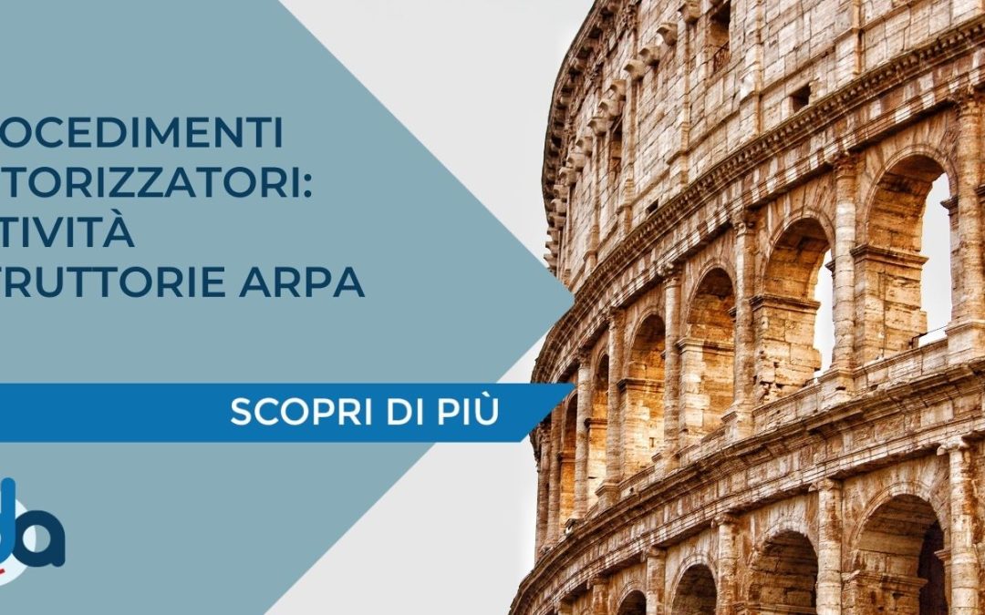 PROCEDIMENTI AUTORIZZATORI: ATTIVITÀ ISTRUTTORIE ARPA