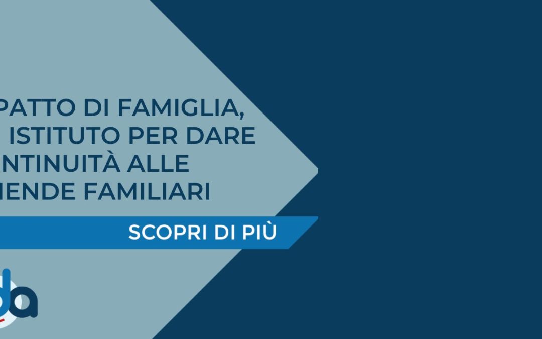 IL PATTO DI FAMIGLIA, UN ISTITUTO PER DARE CONTINUITÀ ALLE AZIENDE FAMILIARI