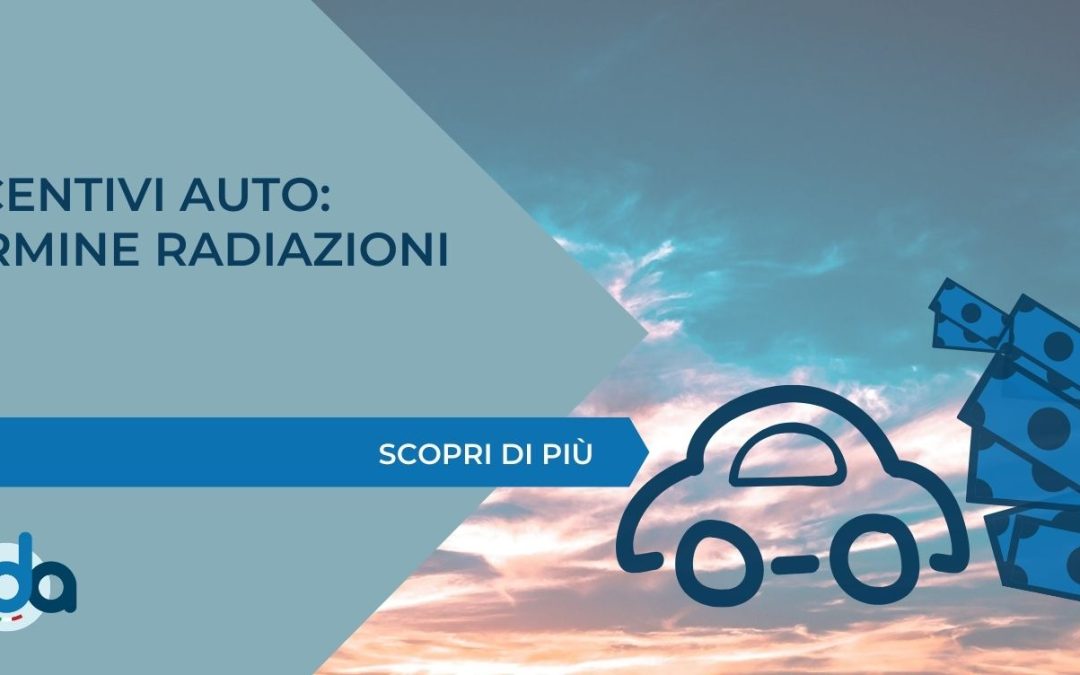 INCENTIVI AUTO: TERMINE RADIAZIONI