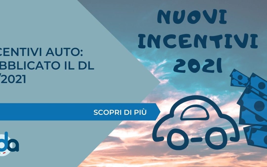 INCENTIVI AUTO: PUBBLICATO IL DL 121/2021