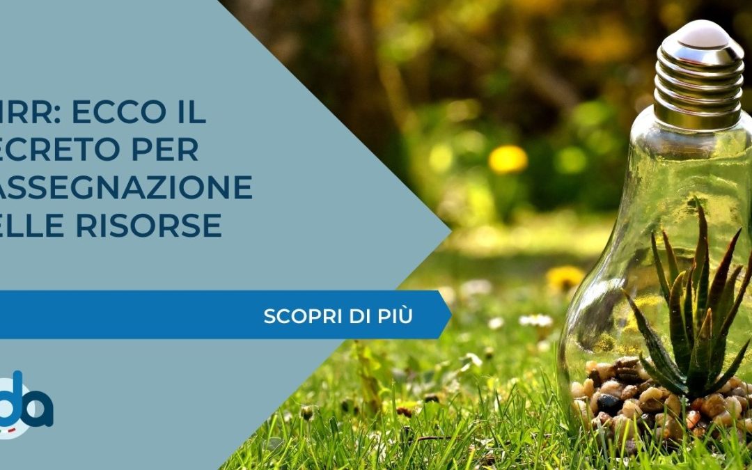 PNRR: ECCO IL DECRETO PER L’ASSEGNAZIONE DELLE RISORSE