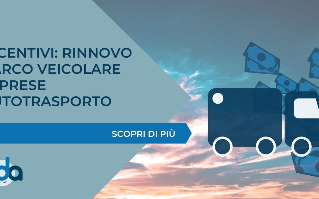 INCENTIVI: RINNOVO PARCO VEICOLARE IMPRESE AUTOTRASPORTO