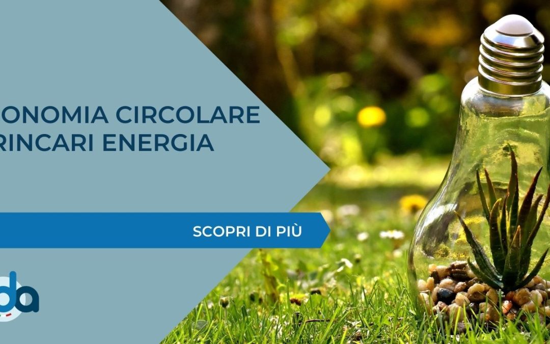 ECONOMIA CIRCOLARE E RINCARI ENERGIA