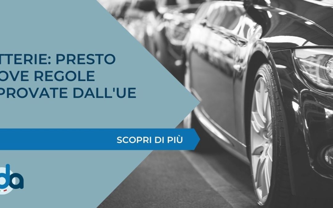 BATTERIE: PRESTO NUOVE REGOLE APPROVATE DALL’UE