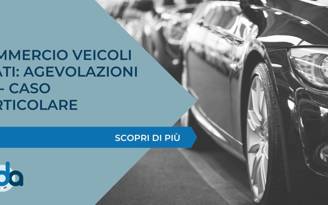 COMMERCIO VEICOLI USATI: AGEVOLAZIONI IPT – CASO PARTICOLARE
