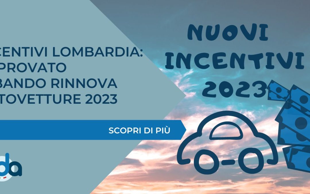 INCENTIVI LOMBARDIA: APPROVATO IL BANDO “RINNOVA AUTOVETTURE 2023”