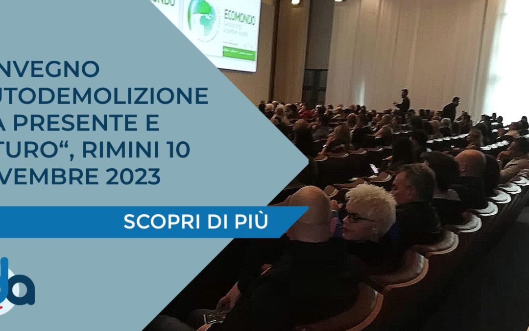 CONVEGNO “AUTODEMOLIZIONE TRA PRESENTE E FUTURO“, RIMINI 10 NOVEMBRE 2023