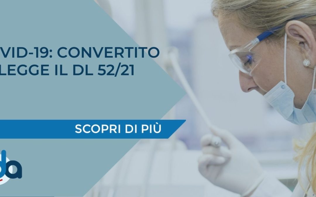 COVID-19: CONVERTITO IN LEGGE IL DL 52/21