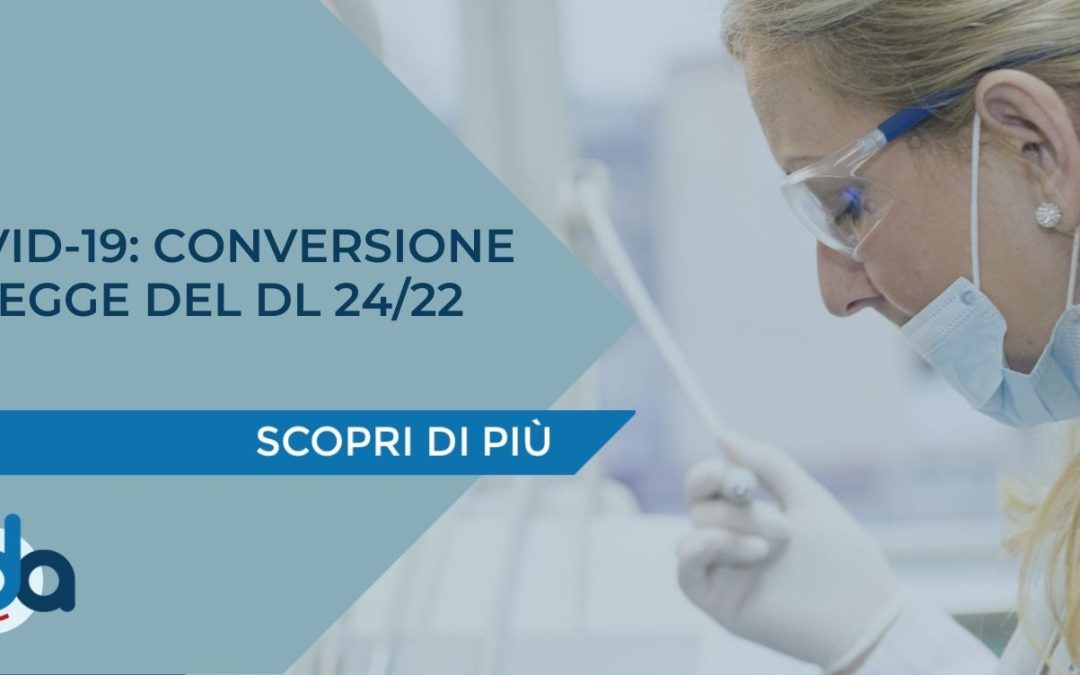 COVID-19: CONVERSIONE IN LEGGE DEL DL 24/22