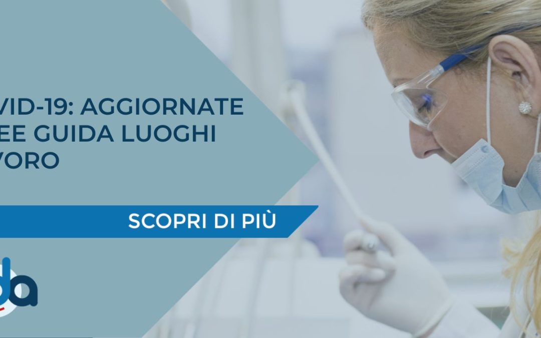COVID-19: AGGIORNATE LINEE GUIDA LUOGHI LAVORO