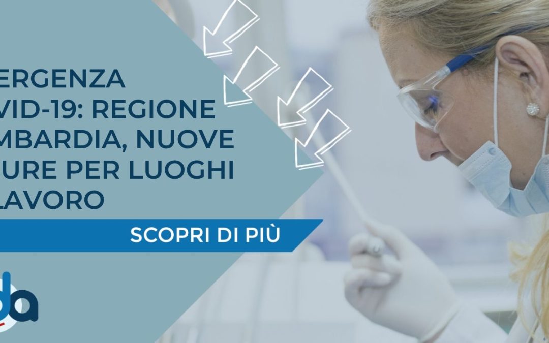 EMERGENZA COVID-19: REGIONE LOMBARDIA, NUOVE MISURE PER LUOGHI DI LAVORO