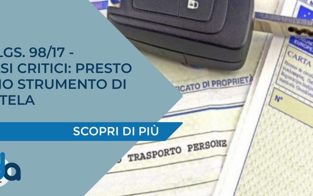 D.LGS. 98/17 – CASI CRITICI: PRESTO UNO STRUMENTO DI TUTELA