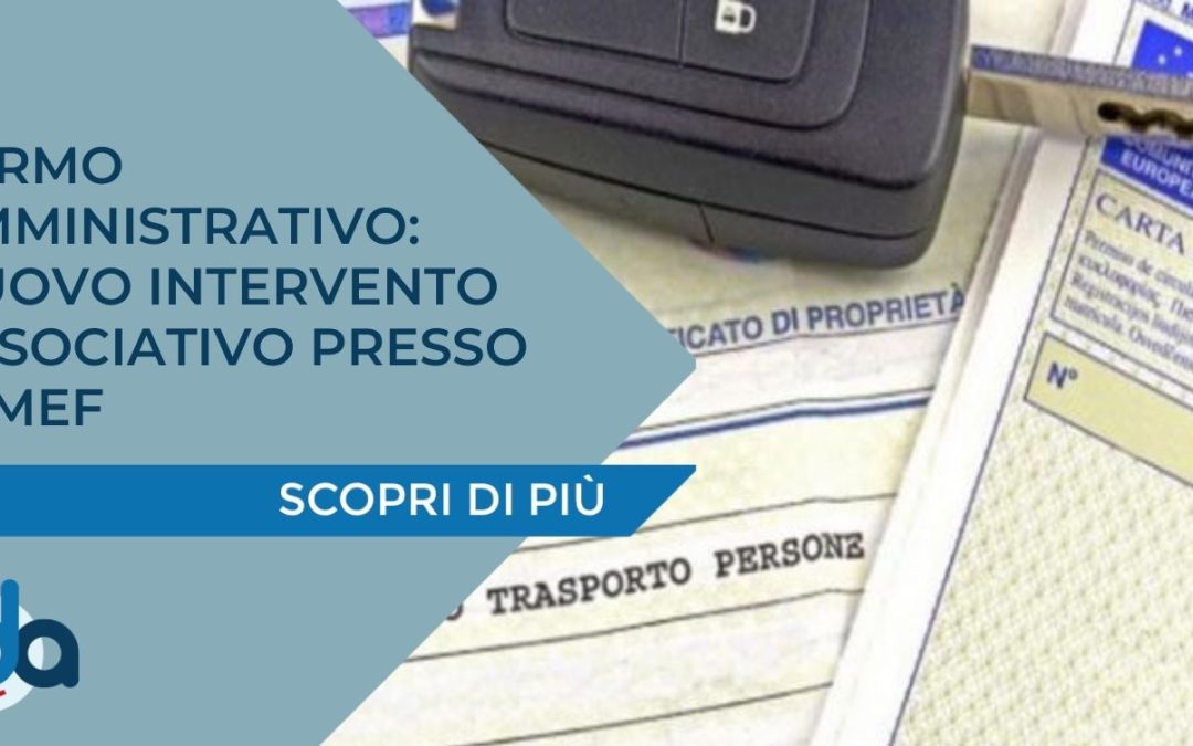 FERMO AMMINISTRATIVO: NUOVO INTERVENTO ASSOCIATIVO PRESSO IL MEF