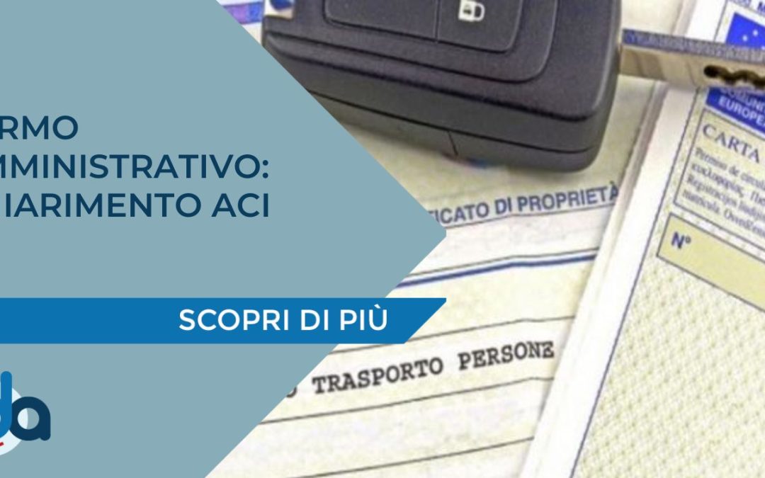 FERMO AMMINISTRATIVO: CHIARIMENTO ACI
