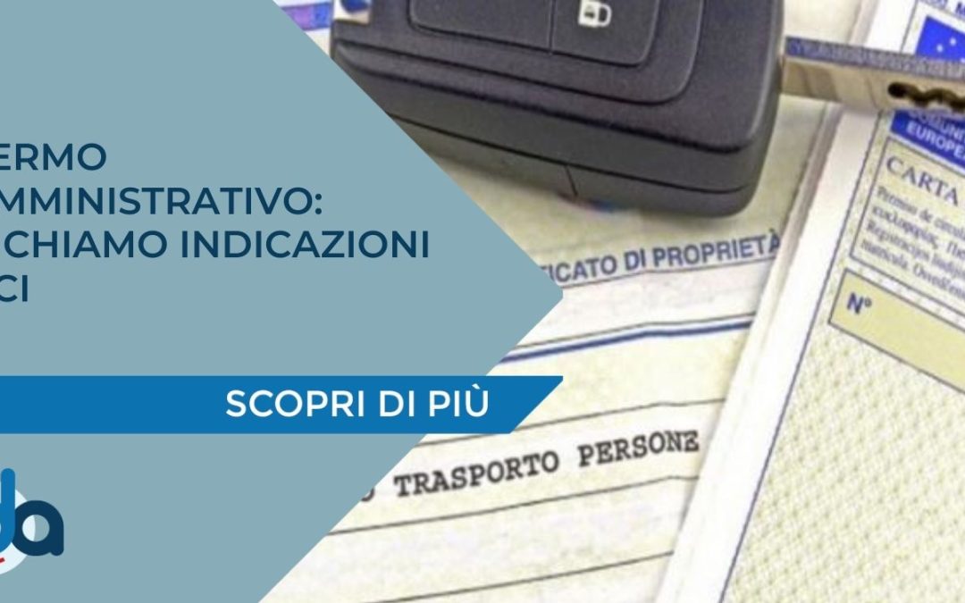 FERMO AMMINISTRATIVO: RICHIAMO INDICAZIONI ACI