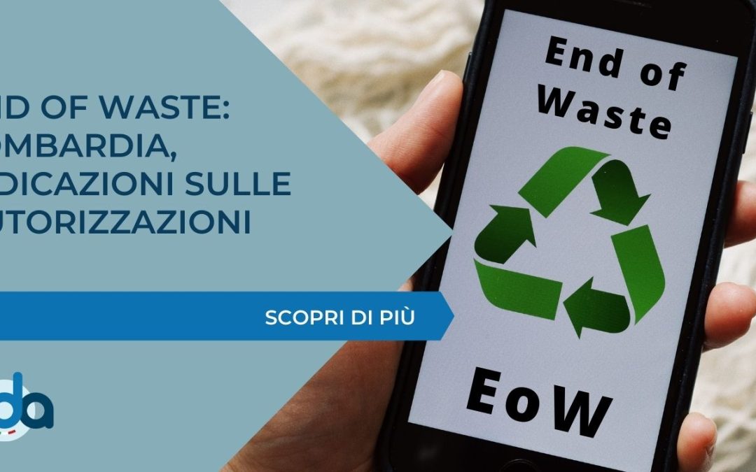 END OF WASTE: LOMBARDIA, INDICAZIONI SULLE AUTORIZZAZIONI