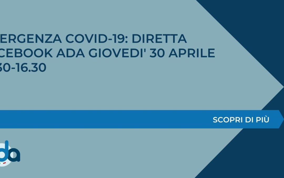 EMERGENZA COVID-19: DIRETTA FACEBOOK ADA GIOVEDI’ 30 APRILE 14.30-16.30