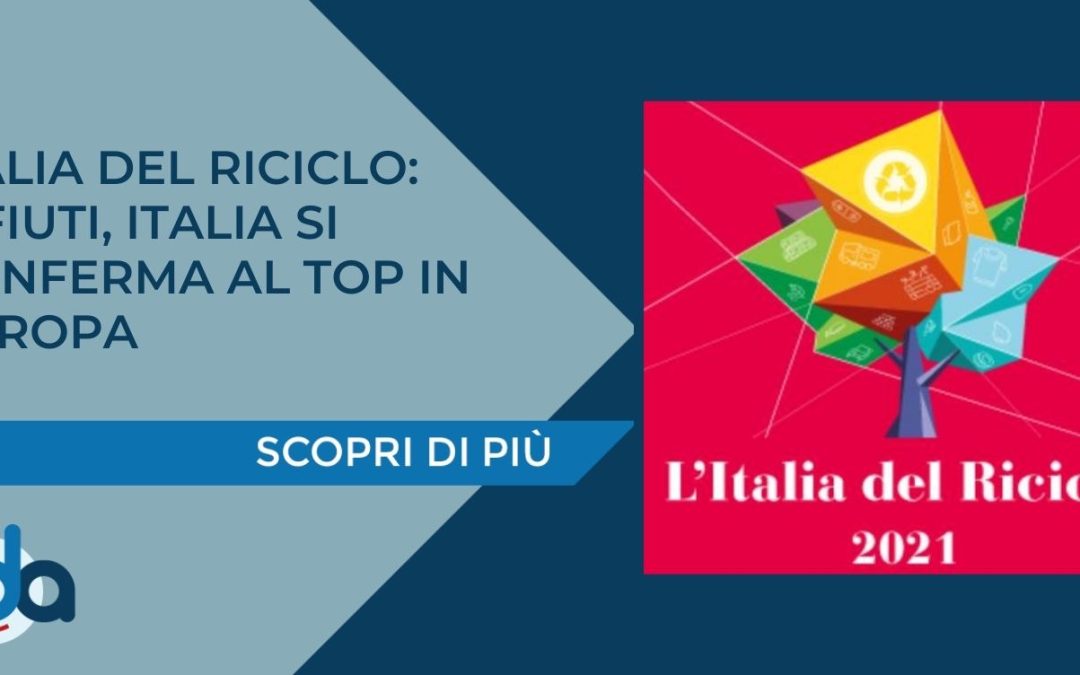 ITALIA DEL RICICLO: RIFIUTI, ITALIA SI CONFERMA AL TOP IN EUROPA