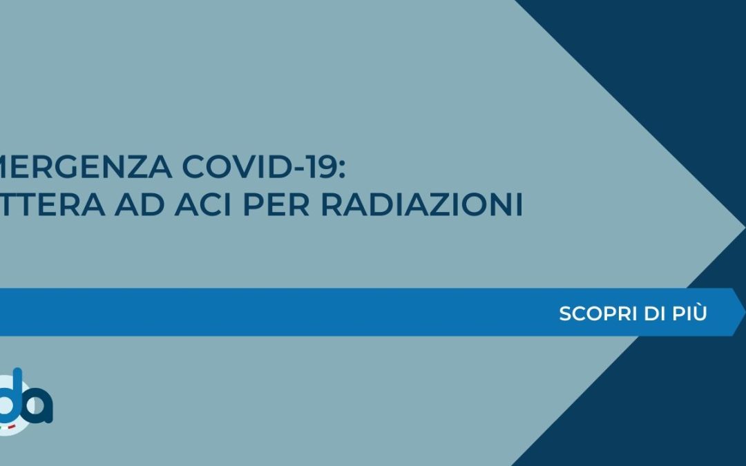 EMERGENZA COVID-19: LETTERA AD ACI PER RADIAZIONI