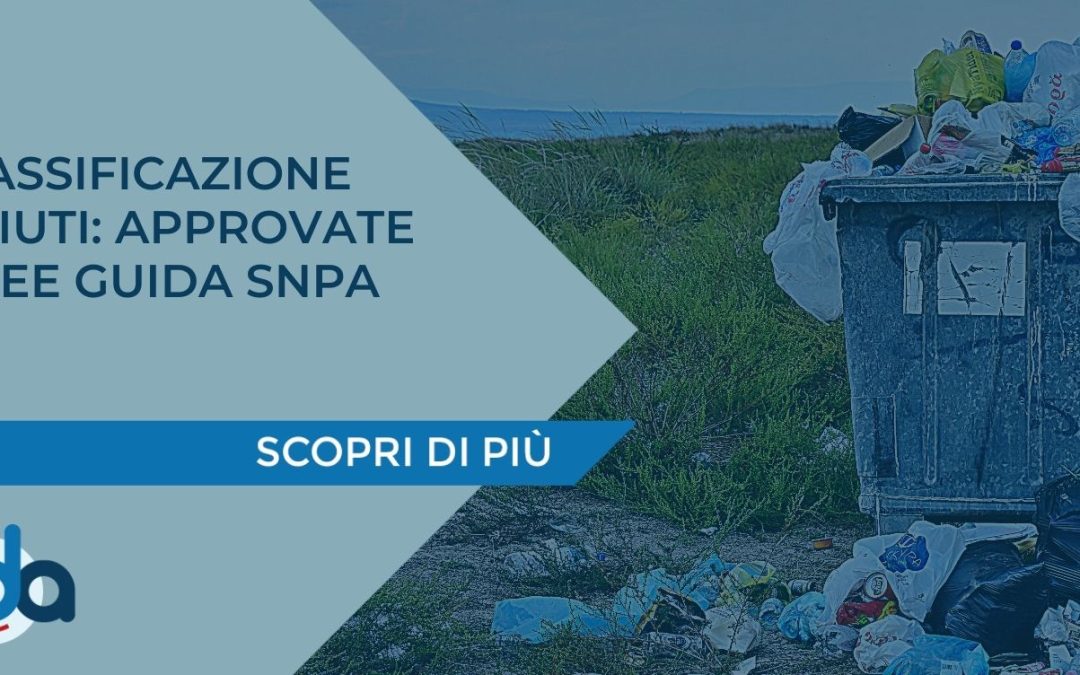 CLASSIFICAZIONE RIFIUTI: APPROVATE LINEE GUIDA SNPA