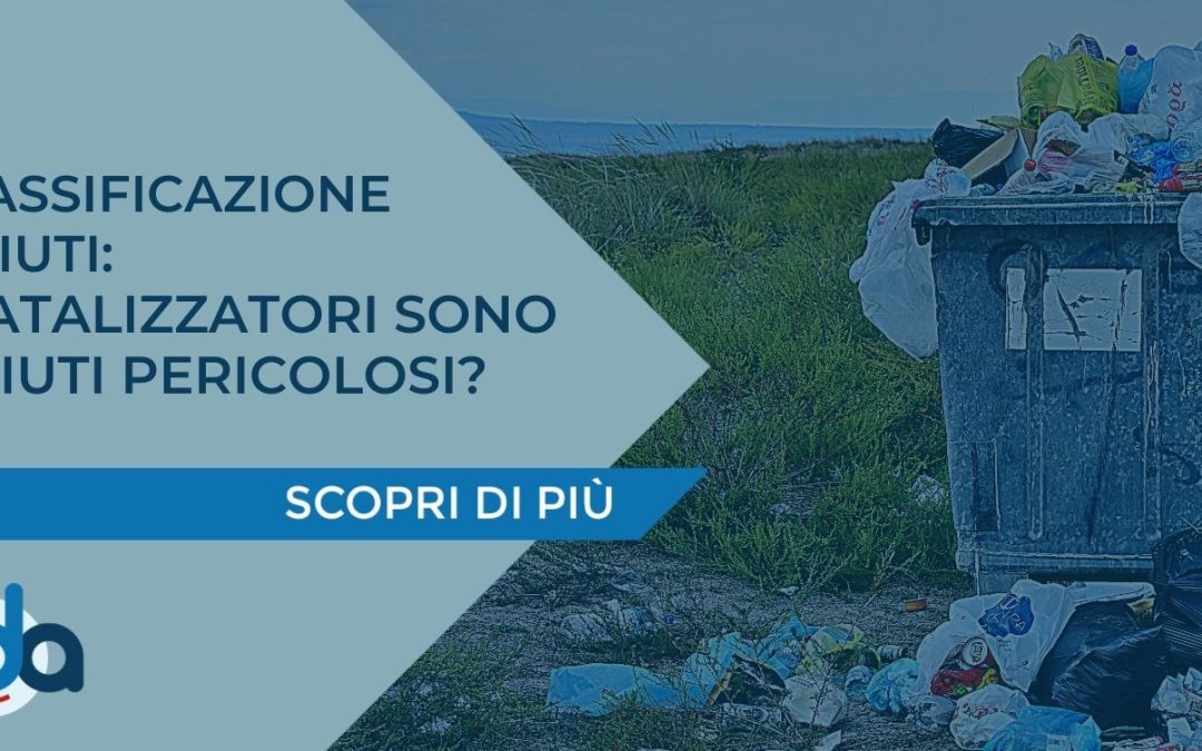 CLASSIFICAZIONE RIFIUTI: I CATALIZZATORI SONO RIFIUTI PERICOLOSI?