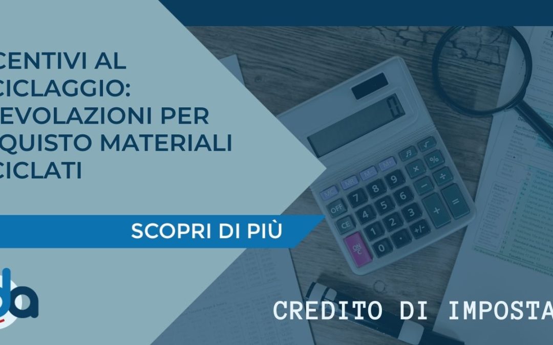 INCENTIVI AL RICICLAGGIO: AGEVOLAZIONI PER ACQUISTO MATERIALI RICICLATI